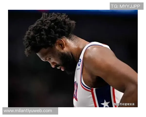 76人失去大帝反而迎来连胜恩比德场均20分是否将成常态